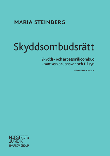 Skyddsombudsrätt : skydds- och arbetsmiljöombud - samverkan, ansvar och tillsyn_0