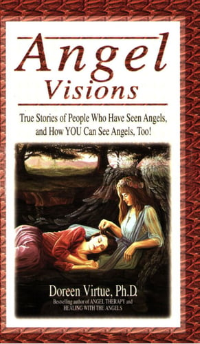 Angel visions - true stories of people who have seen angels and how you can