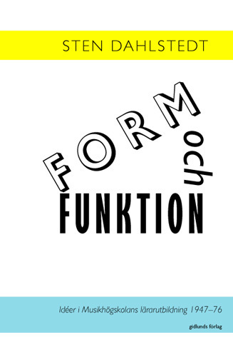 Form och funktion : idéer i Musikhögskolans lärarutbildning 1947-76 - picture