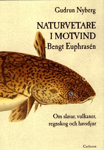 Naturvetare i motvind - Bengt Euphrasén : om slavar, vulkaner, regnskog och havsdjur_0