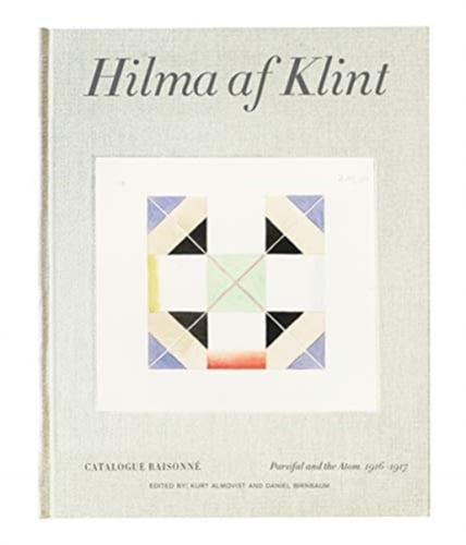 Hilma af Klint: Parsifal and The Atom. Catalogue Raisonné_0