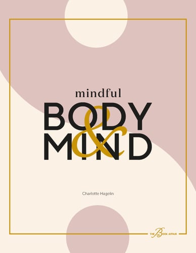 Mindful body & mind : fyll i ditt liv med wellness och ny energi_0