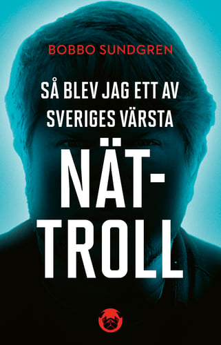 Så blev jag ett av Sveriges värsta nättroll_0