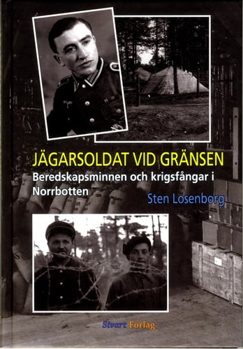 Jägarsoldat vid gränsen : beredskapsminnen och krigsfångar i Norrbotten_0