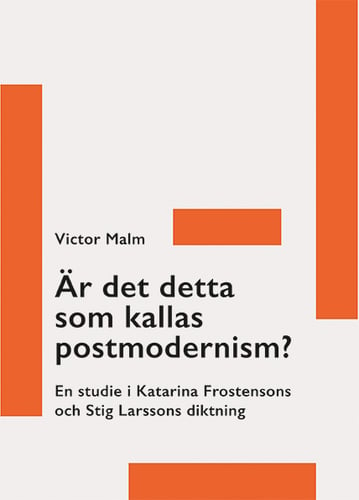 Är det detta som kallas postmodernism? : en studie i Katarina Frostensons och Stig Larssons diktning - picture