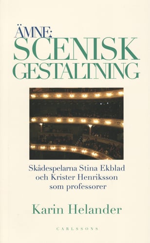 Ämne: Scenisk gestaltning : dokumentation av Teaterhögskolan i Stockholms professorer Stina Ekblad och Krister Henriksson_0