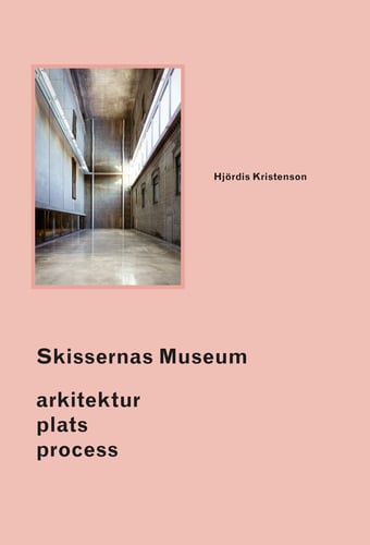 Skissernas Museum : arkitektur, plats, process_0