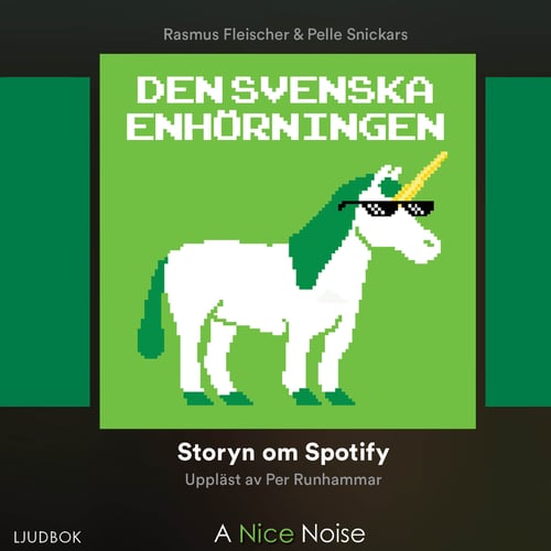 Den svenska enhörningen : storyn om Spotify_0