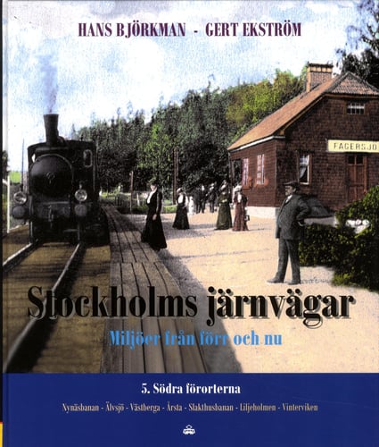 Stockholms järnvägar : miljöer från förr och nu. Del 5, Södra förorterna_0