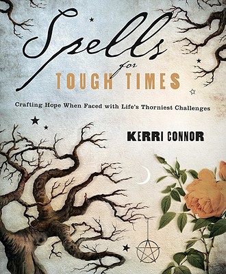 Spells for Tough Times: Crafting Hope When Faced with Life's Thorniest Challenges - picture