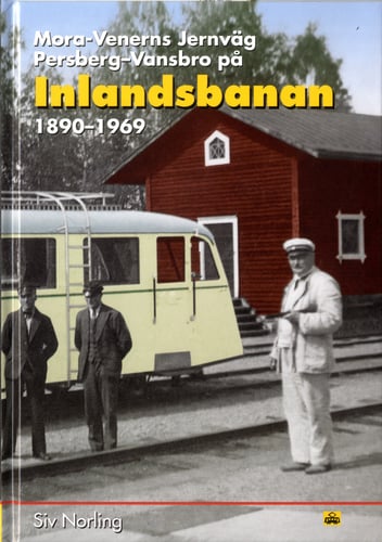 Mora Venerns Jernväg Persberg-Vansbro : Inlandsbanan 1890-1969 - picture