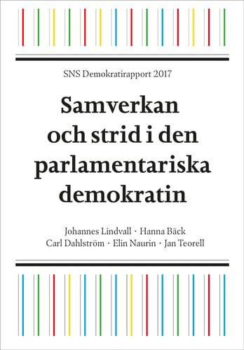 SNS Demokratirapport 2017 : samverkan och strid i den parlamentariska demokrati_0