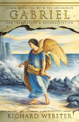Gabriel: Communicating with the Archangel for Inspiration & Reconciliation - picture