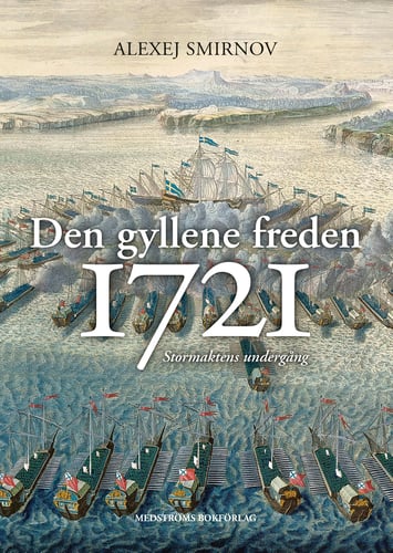 Den gyllene freden 1721 : stormaktens undergång - picture
