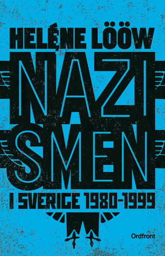 Nazismen i Sverige 1980-1999 : den rasistiska undergroundrörelsen: musiken, myterna, riterna_0
