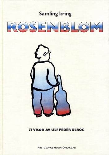 Samling kring Rosenblom : 75 visor av Ulf Peder Olrog - picture