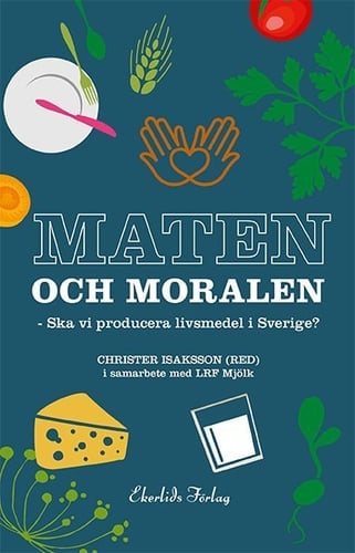 Maten och moralen : ska Sverige ha en livsmedelsproduktion?_0