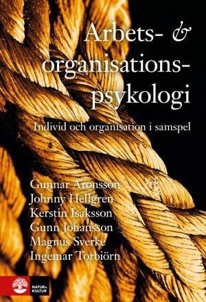 Arbets- och organisationspsykologi: Individ och organisation i samspel_0