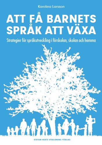 Att få barnets språk att växa - Strategier för språkutveckling i förskolan, skolan och hemma - picture