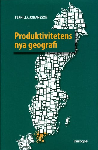 Produktivitetens nya geografi : tillväxt och produktivitet i svenska regioner med fokus på Skåne - picture