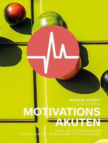 Motivationsakuten : fakta, recept & motivation för dig som vill ge hälsa_0