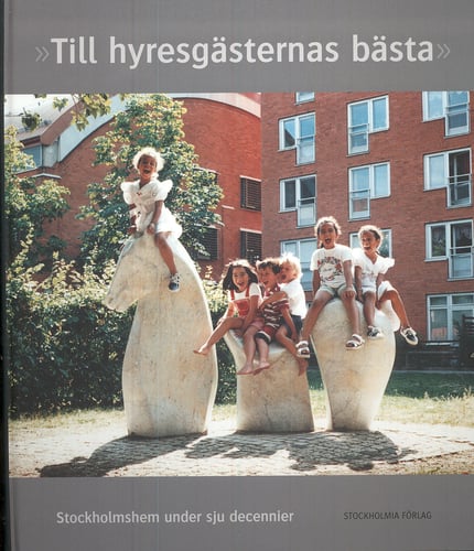 Till hyresgästernas bästa : Stockholmshem under sju decennier - picture