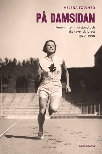 På damsidan : femininitet, motstånd och makt i svensk idrott 1920-1990 - picture