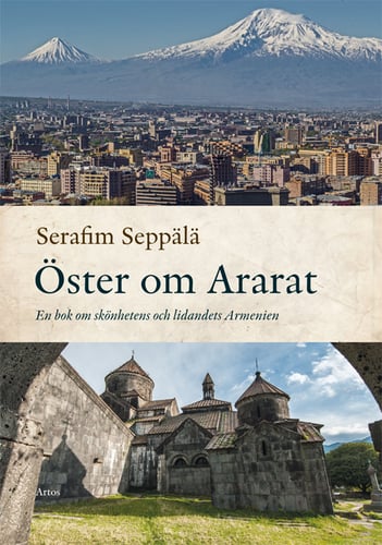 Öster om Ararat : en bok om skönhetens och lidandets Armenien_0