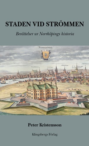 Staden vid Strömmen. Berättelser ur Norrköpings historia - picture
