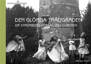 Den glömda trädgården : Dr Strömboms Versailles i Dorotea - picture