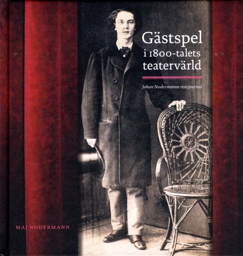 Gästspel i 1800-talets teatervärld : Johan Nodermanns resejournal_0