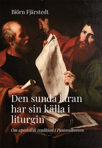 Den sunda läran har sin källa i liturgin : om apostolisk tradition i Pastoralbreven_0