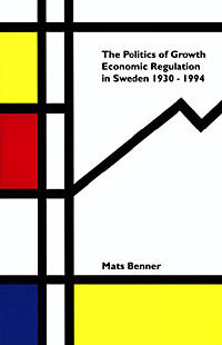 Politics Of Growth : Economic Regulation In Sweden 1930-1994_0