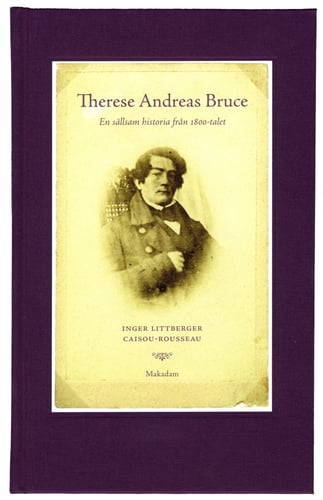 Therese Andreas Bruce : en sällsam historia från 1800-talet Levnadsberättels - picture