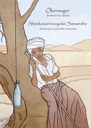Ökensagor : berättelser från Somalia / Sheekoxariiyoyinkii Saxaaraha_0