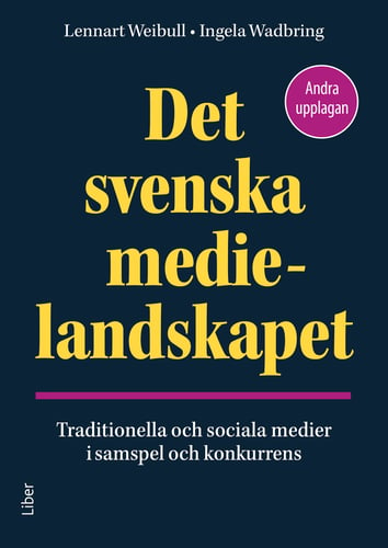Det svenska medielandskapet : traditionella och sociala medier i samspel och konkurrens_0