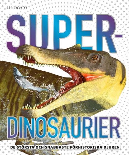 Superdinosaurier : de största och snabbaste förhistoriska djuren_0