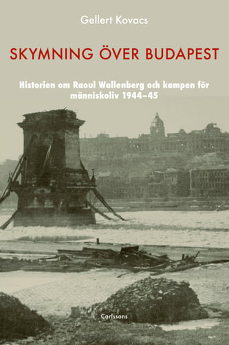 Skymning över Budapest : den autentiska historien om Raoul Wallenberg och kampen för människoliv 1944-45_0