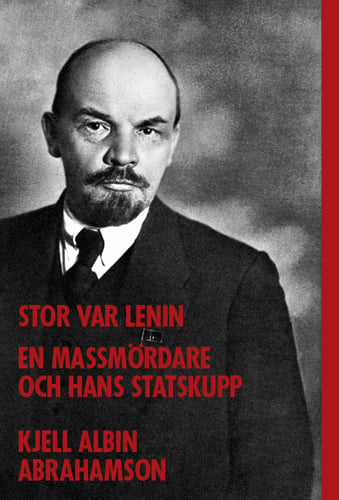 Stor var Lenin...: en massmördare och hans statskupp_0