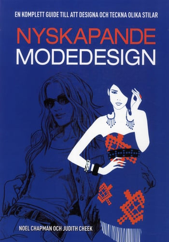 Nyskapande modedesign : en komplett guide till att designa och tekna olika stilar_0