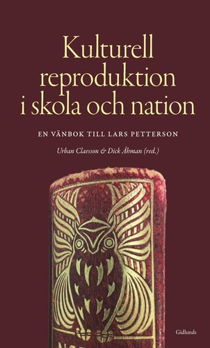 Kulturell reproduktion i skola och nation : en vänbok till Lars Petterson_0