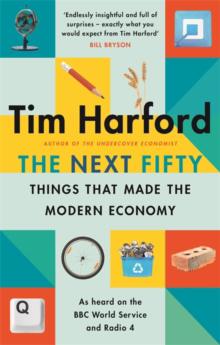 The Next Fifty Things That Made the Modern Economy_0