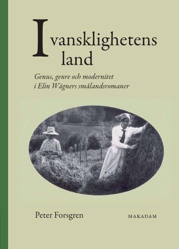 I vansklighetens land : genus, genre och modernitet i Elin Wägners smålandsromaner_0