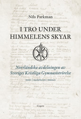 I tro under himmelens skyar : Norrländska avdelningen av Sveriges Kristliga Gymnastikrörelse - motiv, medarbetare, minnen - picture