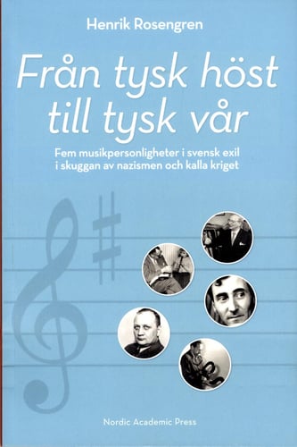 Från tysk höst till tysk vår: Fem musikpersonligheter i svensk exil i skugg - picture