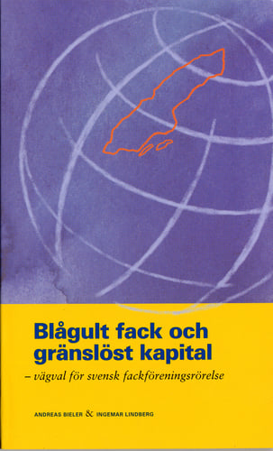 Blågult fack och gränslöst kapital : vägval för svensk fackföreningsrörelse_0
