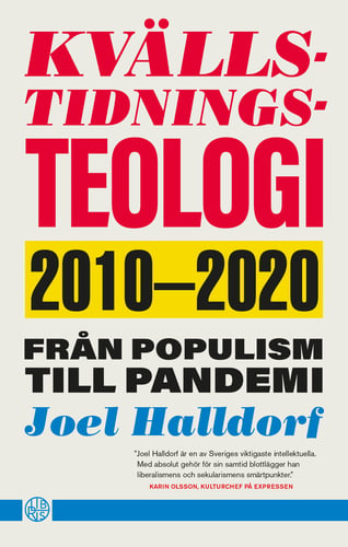 Kvällstidningsteologi : 2010-2020 - från populism till pandemi_0