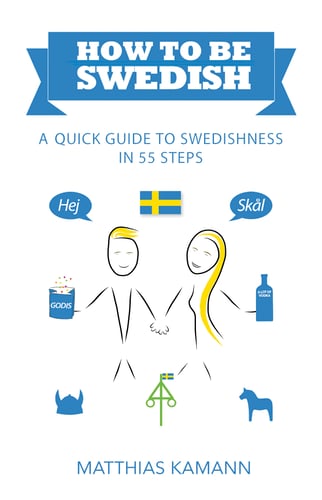 How to be Swedish : a quick guide to swedishness - in 55 steps 1 stk_0