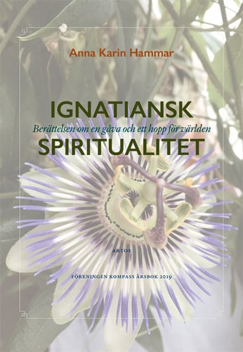 Ignatiansk Spiritualitet : berättelsen om en gåva och ett hopp för världen - picture