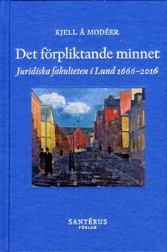 Det förpliktande minnet : juridiska fakulteten i Lund 1666-2016 - picture